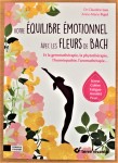 votre équilibre émotionnel avec les fleurs de bach Dr Claudine Luu et Anne-Marie Pujol